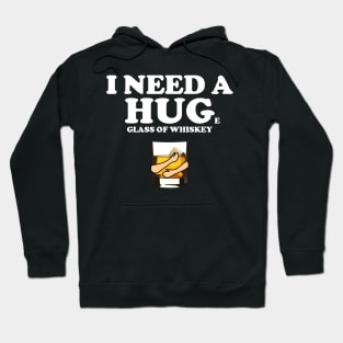 I need a huge glass of whiskey Hoodie